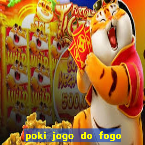 poki jogo do fogo e agua